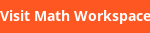 Visit math workspace button